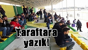 Taraftara yazık!