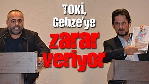 TOKİ, Gebze’ye zarar veriyor