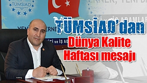 TÜMSİAD’dan Dünya Kalite Haftası mesajı