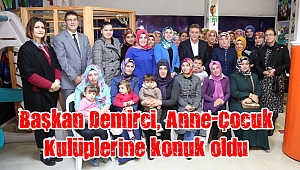 Başkan Demirci, Çocuk Kulübü Anneleriyle bir araya geldi