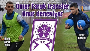 Ömer Faruk transfer, Onur deneniyor