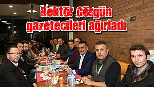 Rektör Görgün gazetecileri yemekte ağırladı