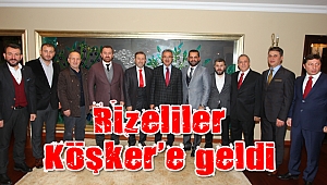 Rizeliler Derneği Başkan Köşker’i ziyaret etti