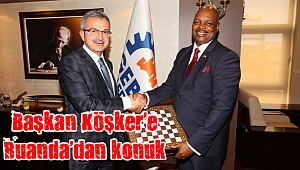 Ruanda Cumhuriyeti Ankara Büyükelçisi, Köşker’i ziyaret etti