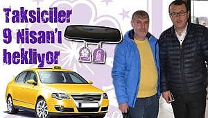 Taksiciler 9 Nisan’ı bekliyor