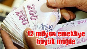 12 milyon emekliye büyük müjde