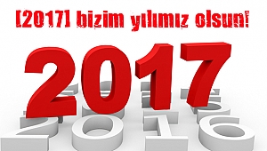 [2017] bizim yılımız olsun!