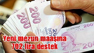 280 bin yeni mezun maaşına 702 lira destek