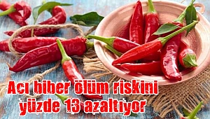Acı biber ölüm riskini yüzde 13 azaltıyor