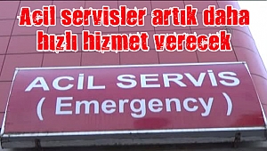 Acil servislerde hızlı hizmet