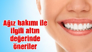 Ağız bakımı ile ilgili altın değerinde öneriler