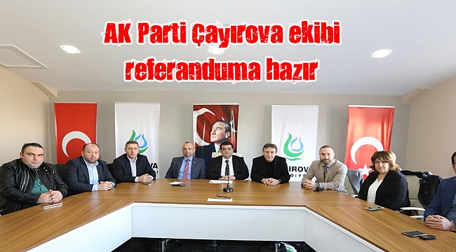 AK Parti Çayırova ekibi referanduma hazır