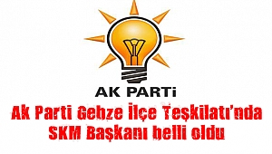 Ak Parti Gebze İlçe Teşkilatı’nda SKM Başkanı belli oldu