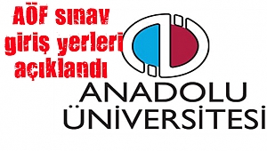 AÖF sınav giriş yerleri açıklandı