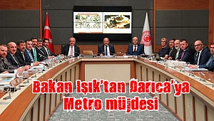 Bakan Işık'tan Darıca'ya Metro müjdesi