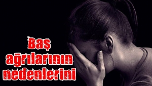 Baş ağrılarının nedenlerini