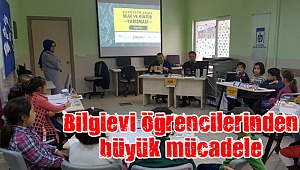 Bilgievi öğrencilerinden büyük mücadele