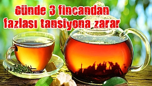 Bitki çayının günde 3 fincandan fazlası tansiyona zarar