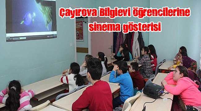 Çayırova Bilgievi öğrencilerine sinema gösterisi