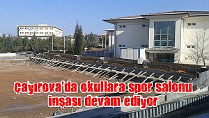 Çayırova’da okullara spor salonu inşası devam ediyor
