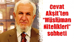 Cevat Akşit’ten “Müslüman Nitelikleri” sohbeti