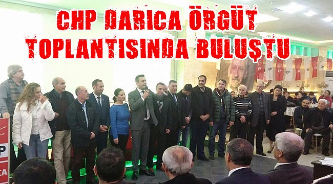 CHP Darıca örgüt toplantısında buluştu