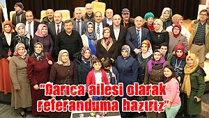 “Darıca ailesi olarak referanduma hazırız”