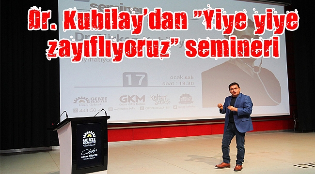 Dr. Kubilay’dan “Yiye yiye zayıflıyoruz” semineri