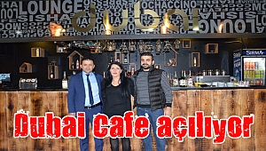 Dubai Cafe açılıyor