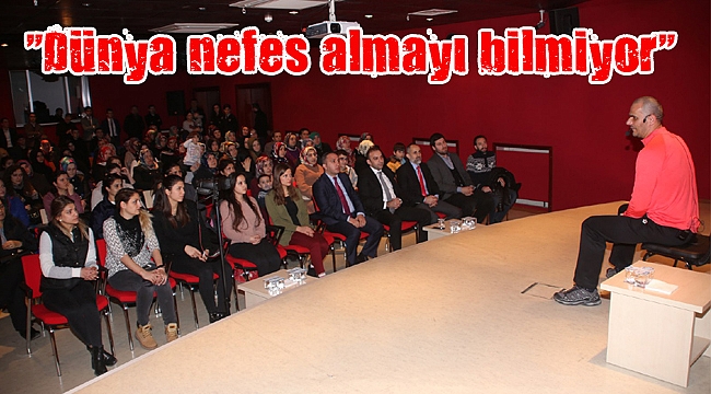 “Dünya nefes almayı bilmiyor”