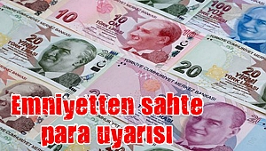 Emniyetten sahte para uyarısı
