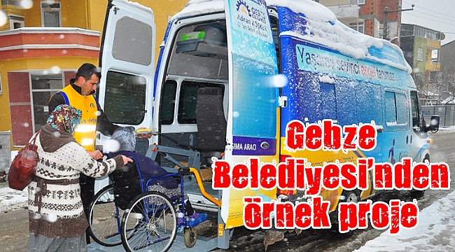 Gebze Belediyesi’nden örnek proje “Engelli Nakil Aracı”