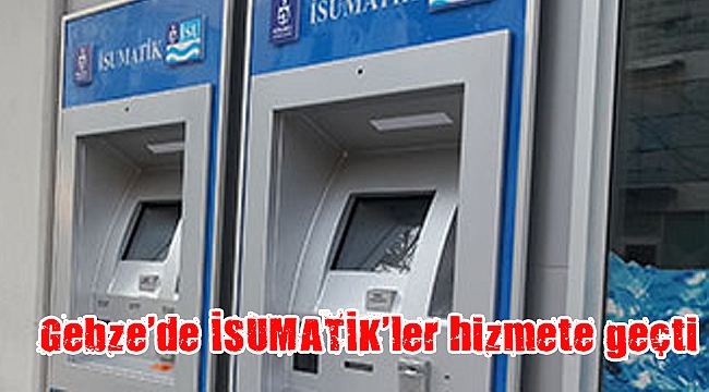 Gebze’de İSUMATİK’ler hizmete geçti