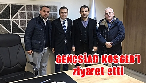 GENÇSİAD KOSGEB’i ziyaret etti