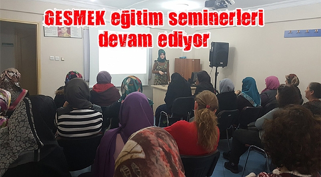 GESMEK eğitim seminerleri devam ediyor