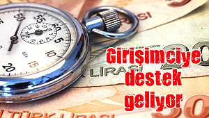 Girişimciye "dört koldan" destek geliyor