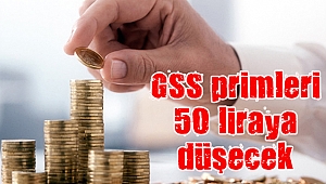 GSS primleri 50 liraya düşecek
