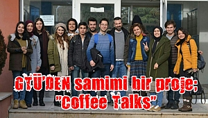GTÜ’DEN samimi bir proje; “Coffee Talks”