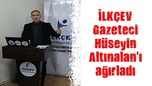 İLKÇEV Gazeteci Hüseyin Altınalan’ı ağırladı