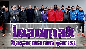 İnanmak başarmanın yarısı