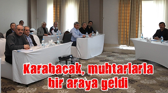 Karabacak, muhtarlarla bir araya geldi