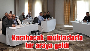 Karabacak, muhtarlarla bir araya geldi