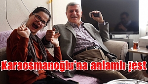 Karaosmanoğlu’na anlamlı jest