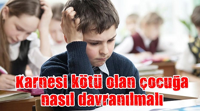 Karnesi kötü olan çocuğa nasıl davranılmalı
