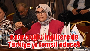 Katırcıoğlu İngiltere’de Türkiye’yi temsil edecek