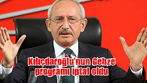 Kılıçdaroğlu’nun Gebze programı iptal oldu