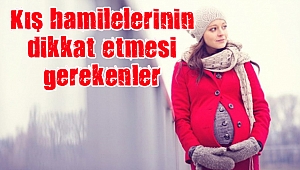 Kış hamileleri için sağlıklı öneriler