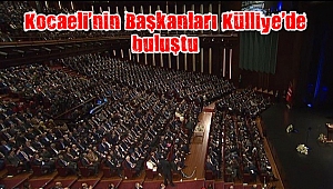 Kocaeli'nin Başkanları Külliye'de buluştu