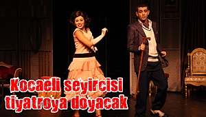 Kocaeli seyircisi tiyatroya doyacak