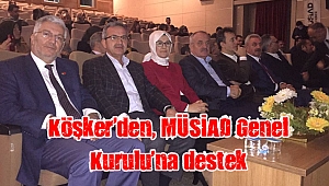 Köşker’den, MÜSİAD Genel Kurulu’na destek